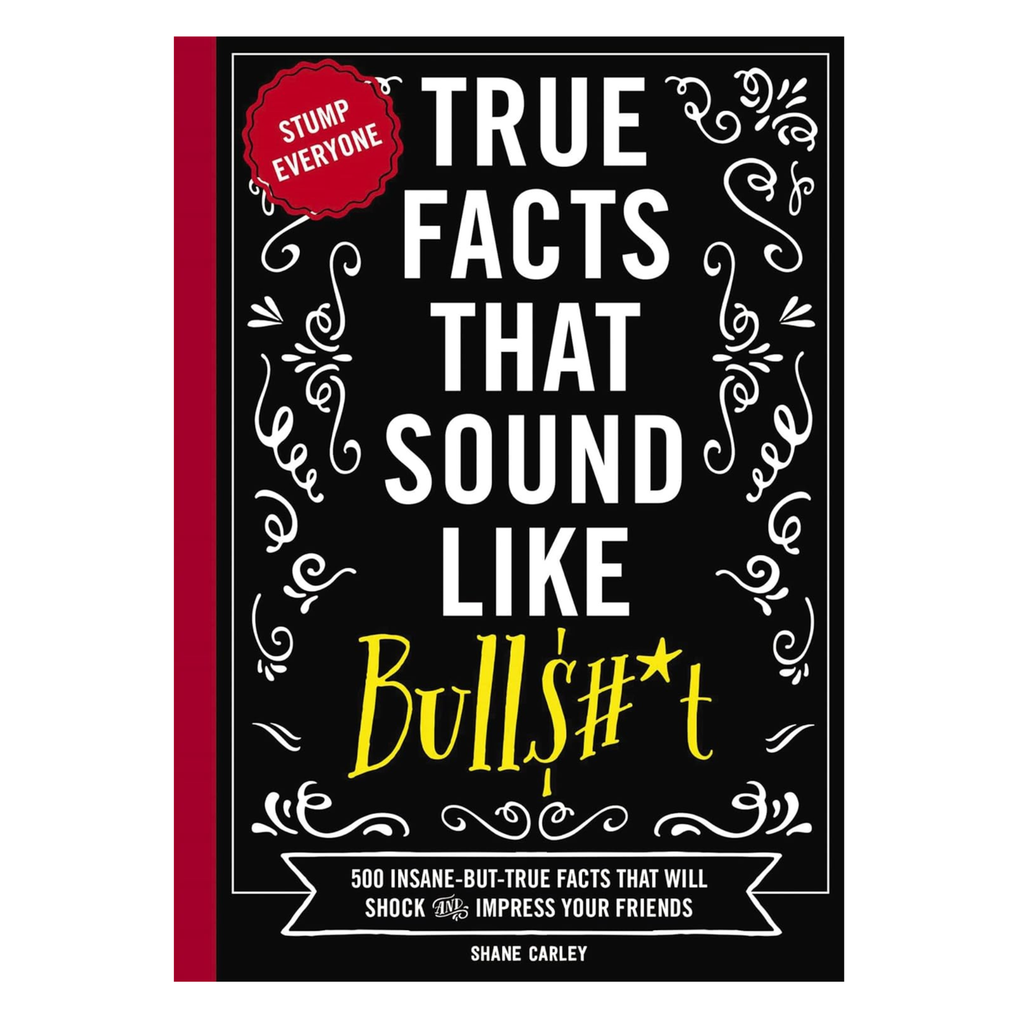 True Facts That Sound Like Bull$#*t